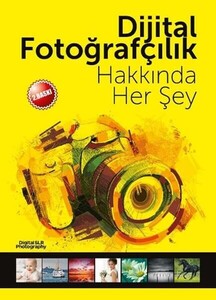 Digital SLR - Dijital Fotoğrafçılık Hakkında Her Şey Digital SLR - Dijital Fotoğrafçılık Hakkında Her Şey